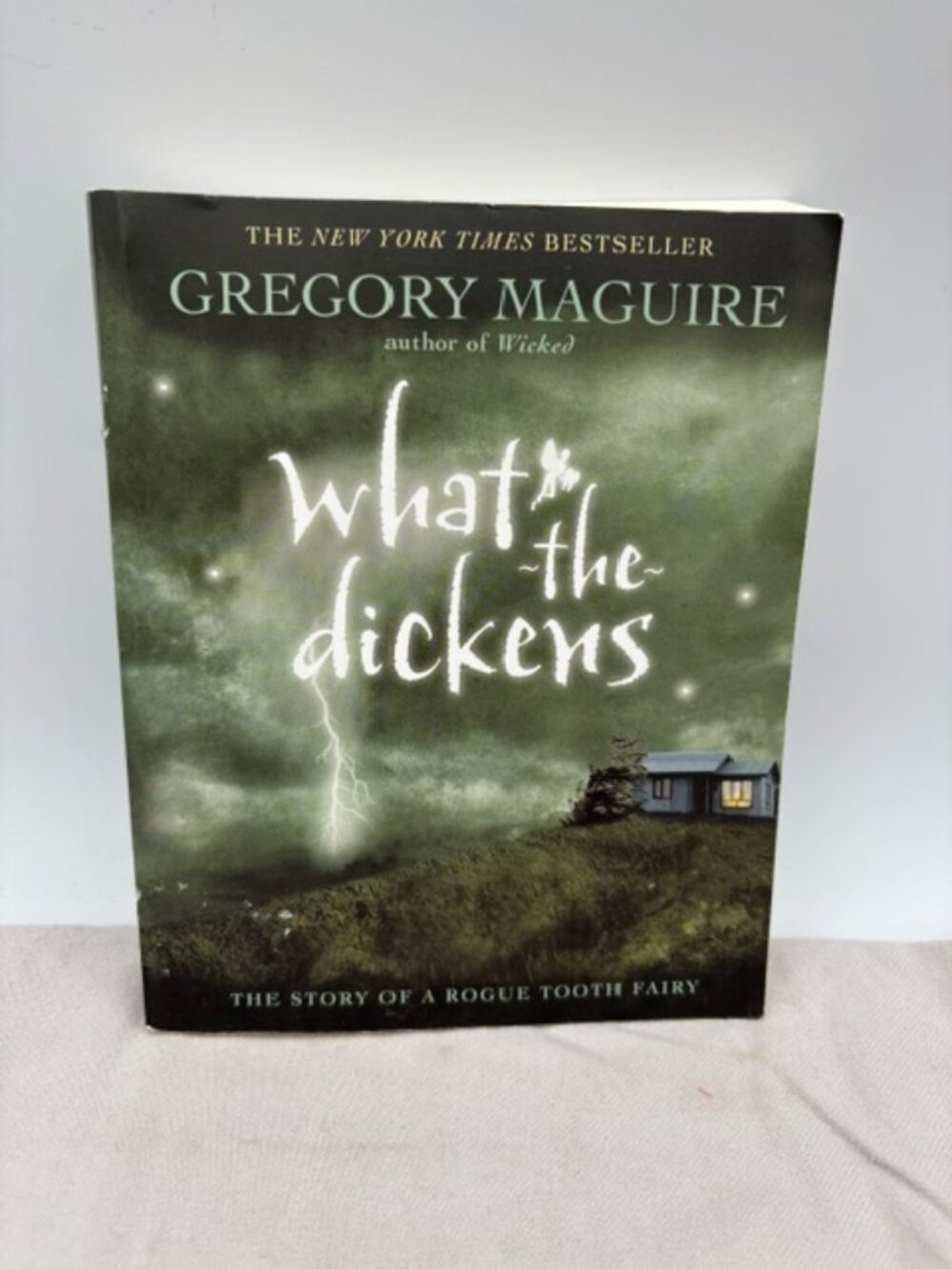 What-The-Dickens : The Story of a Rogue Tooth Fairy by Gregory Maguire (2008,...